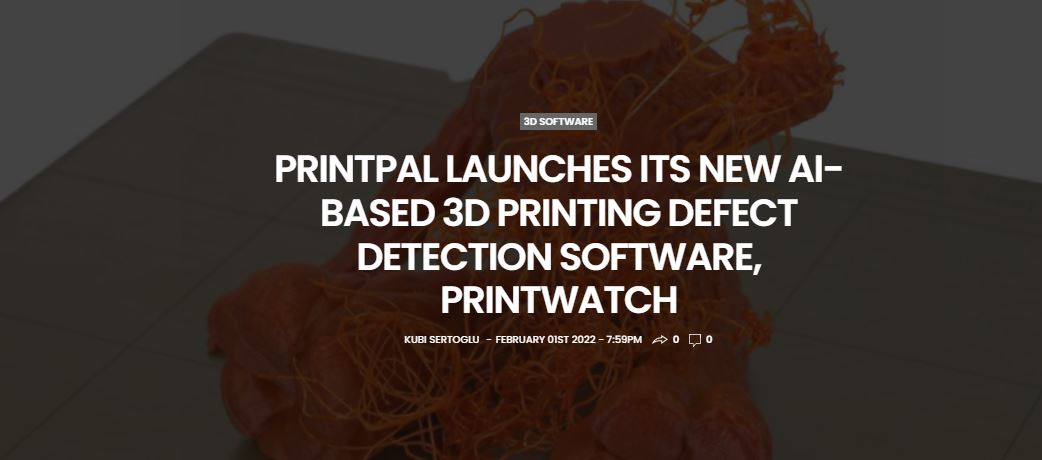 PRINTPAL LAUNCHES ITS NEW AI-BASED 3D PRINTING DEFECT DETECTION SOFTWARE, PRINTWATCH