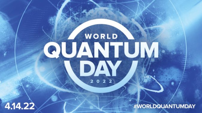 Today is World Quantum Day – What’s That?
