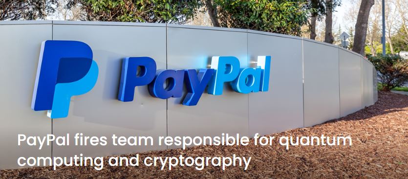 PayPal fires team responsible for quantum computing and cryptography